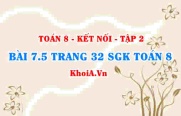Bài 7.5 trang 32 Toán 8 Kết nối tri thức Tập 2